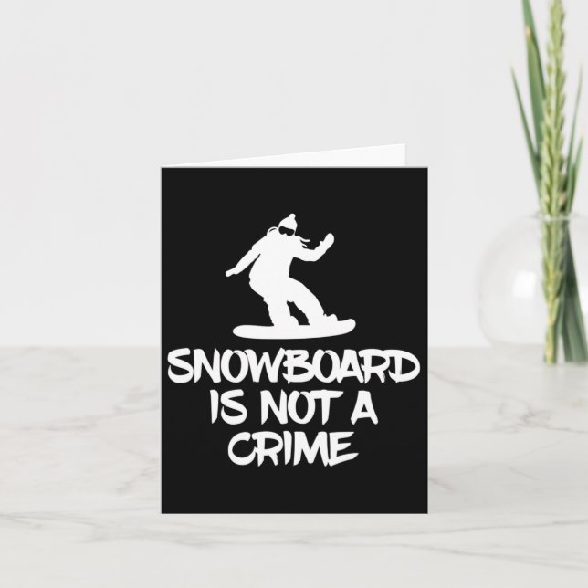 Snowboarding Is Not A Crime Snowboarder Activist W Card (Front)