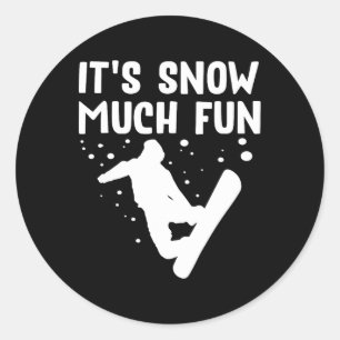 Snowboarding It's Snow Much Fun - Snowboard Snowbo Classic Round Sticker