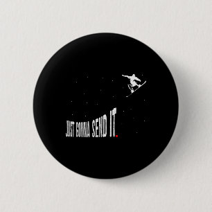 Snowboarding Just Gonna Send It Funny Snowboard Ri 6 Cm Round Badge