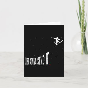 Snowboarding Just Gonna Send It Funny Snowboard Ri Card