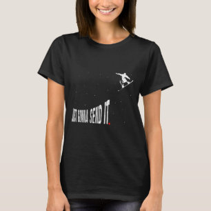 Snowboarding Just Gonna Send It Funny Snowboard Ri T-Shirt