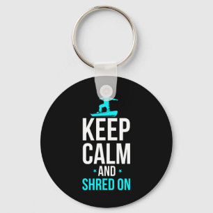 Snowboarding Keep Calm And Shred On Funny Snowboar Key Ring