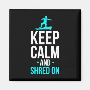 Snowboarding Keep Calm And Shred On Funny Snowboar Magnet