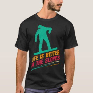 Snowboarding Life Is Better On The Slopes Funny Ch T-Shirt