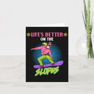 Snowboarding Life's Better On The Slopes Funny Gir Card