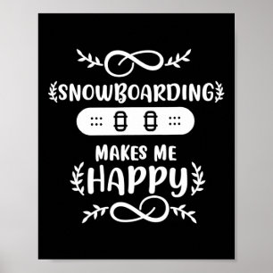 Snowboarding Makes Me Happy Snowboard Poster
