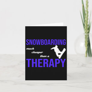 Snowboarding Much Cheaper Than A Therapy  Card