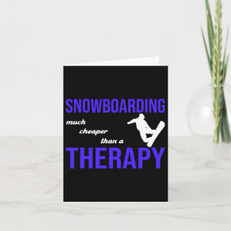 Snowboarding Much Cheaper Than A Therapy  Card