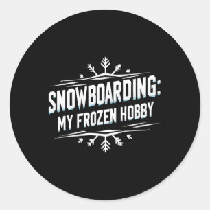 Snowboarding My Frozen Hob  Classic Round Sticker