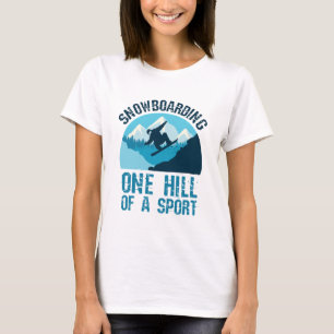 Snowboarding One Hill of a Sport Snowboarder T-Shirt