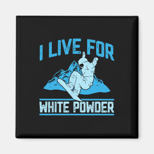 Snowboarding Outfit I Live For White Powder Snowbo Magnet