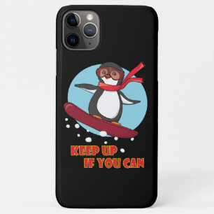 Snowboarding Penguin Keep Up if You Can iPhone 11 Pro Max Case