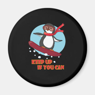 Snowboarding Penguin Keep Up if You Can Magnet