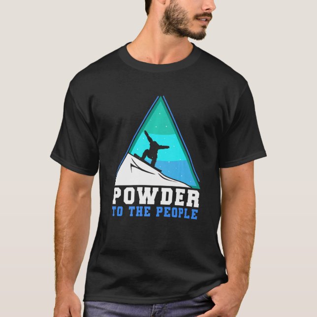 Snowboarding Powder To The People Premium T-Shirt (Front)