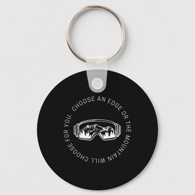 Snowboarding Quote Choose An Edge Or The Mountain  Key Ring (Front)