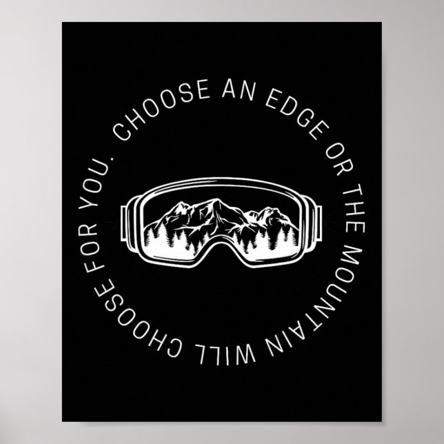Snowboarding Quote Choose An Edge Or The Mountain  Poster (Front)