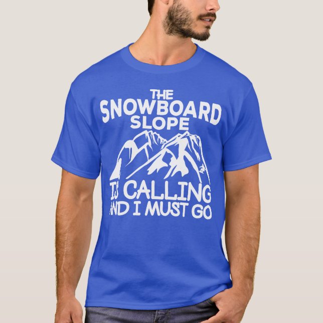 Snowboarding Quote funny T-Shirt (Front)