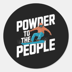 Snowboarding Quote - Powder To The People  Classic Round Sticker