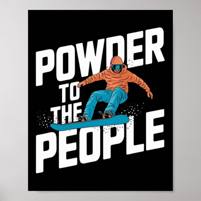 Snowboarding Quote - Powder To The People  Poster (Front)