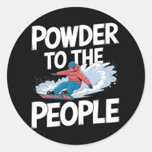 Snowboarding Quote - Powder To The People Snowboar Classic Round Sticker