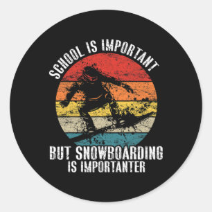 Snowboarding School Is Important Snowboarding Snow Classic Round Sticker