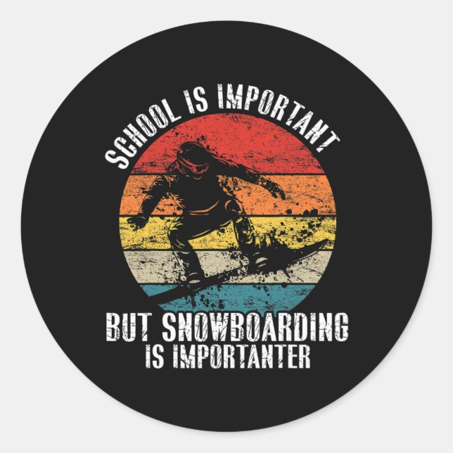 Snowboarding School Is Important Snowboarding Snow Classic Round Sticker (Front)