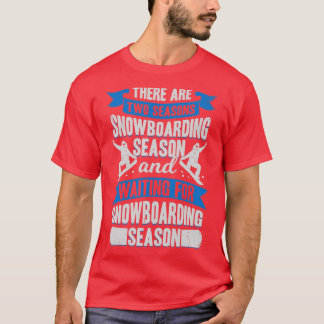 Snowboarding Season Sport Snowboarder Gift  T-Shirt