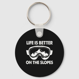 Snowboarding Skiing Life Is Better On The Slopes  Key Ring