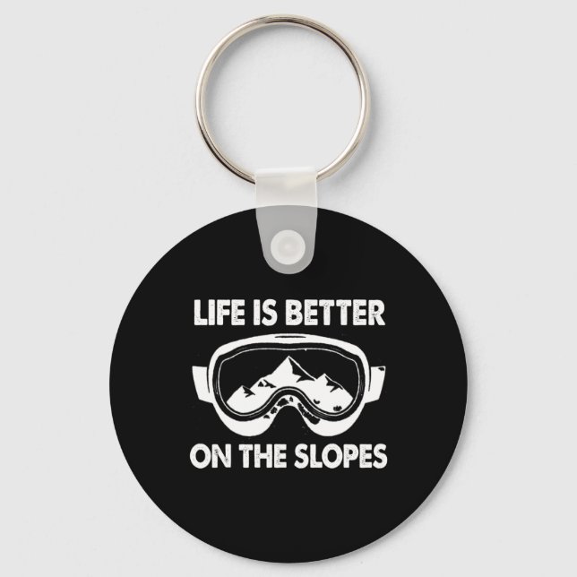 Snowboarding Skiing Life Is Better On The Slopes  Key Ring (Front)