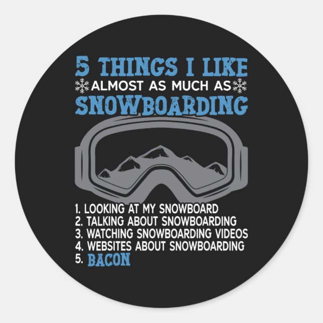 Snowboarding Snowboard Bacon 5 Things I Like Almos Classic Round Sticker (Front)