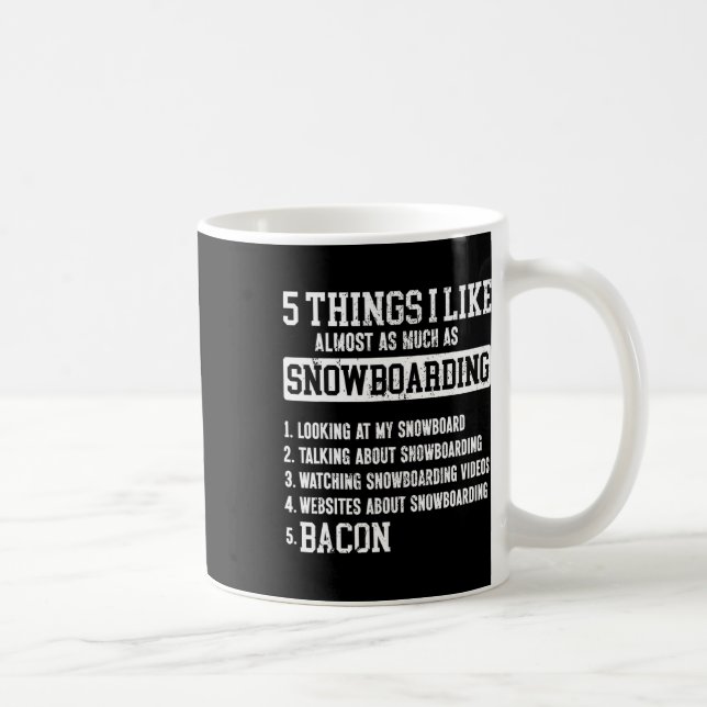 Snowboarding Snowboard Bacon 5 Things I Like Almos Coffee Mug (Right)