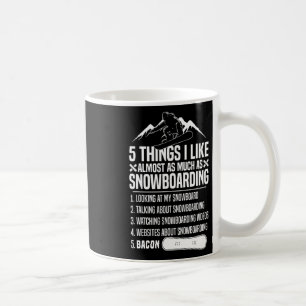 Snowboarding Snowboard Bacon 5 Things I Like Almos Coffee Mug