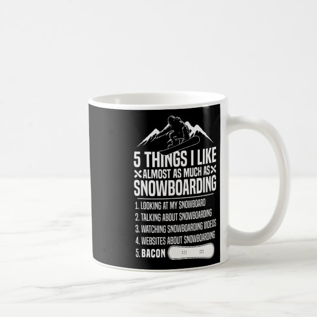 Snowboarding Snowboard Bacon 5 Things I Like Almos Coffee Mug (Right)