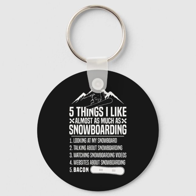 Snowboarding Snowboard Bacon 5 Things I Like Almos Key Ring (Front)