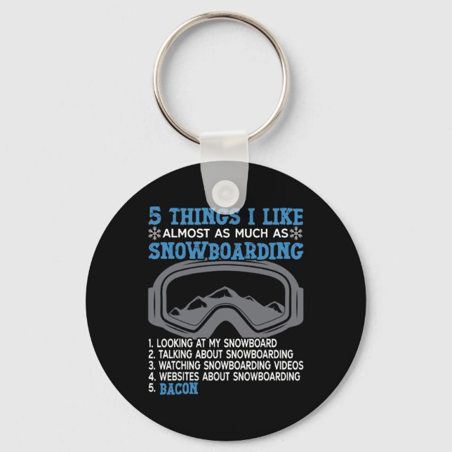 Snowboarding Snowboard Bacon 5 Things I Like Almos Key Ring (Front)