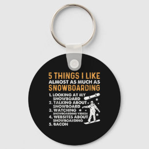 Snowboarding Snowboard Bacon 5 Things I Like Almos Key Ring