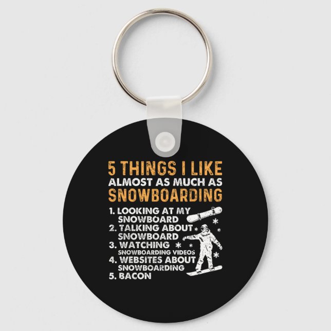 Snowboarding Snowboard Bacon 5 Things I Like Almos Key Ring (Front)