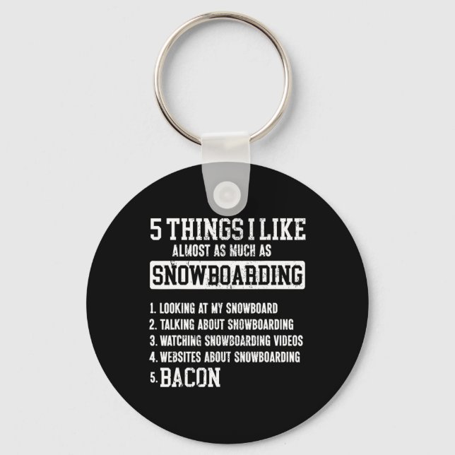 Snowboarding Snowboard Bacon 5 Things I Like Almos Key Ring (Front)