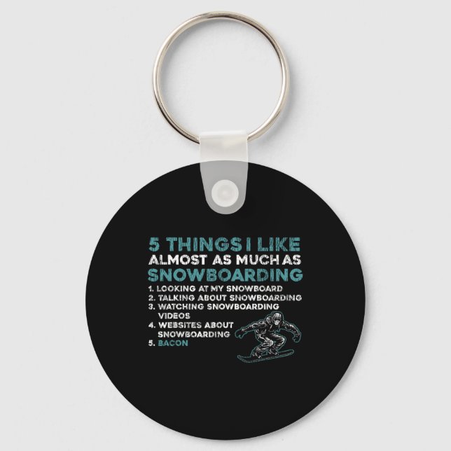 Snowboarding Snowboard Bacon 5 Things I Like Almos Key Ring (Front)