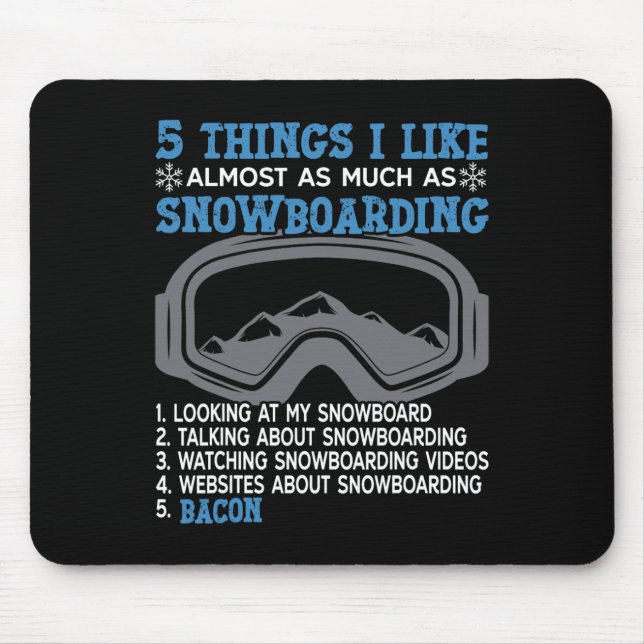 Snowboarding Snowboard Bacon 5 Things I Like Almos Mouse Pad (Front)
