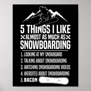 Snowboarding Snowboard Bacon 5 Things I Like Almos Poster