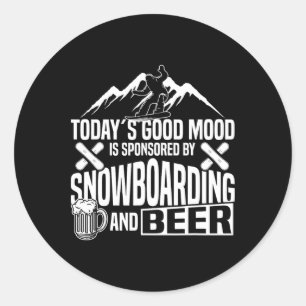 Snowboarding Snowboard Beer Today's Good Mood Is S Classic Round Sticker