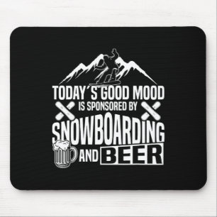 Snowboarding Snowboard Beer Today's Good Mood Is S Mouse Pad