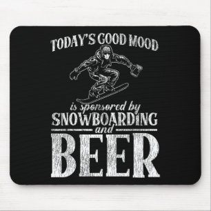 Snowboarding Snowboard Beer Today's Good Mood Is S Mouse Pad