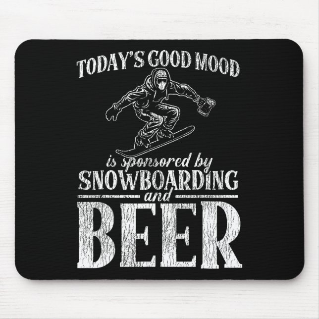 Snowboarding Snowboard Beer Today's Good Mood Is S Mouse Pad (Front)