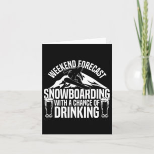 Snowboarding Snowboard Beer Weekend Forecast Snowb Card