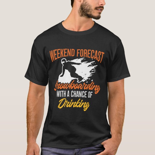 Snowboarding Snowboard Beer Weekend Forecast Snowb T-Shirt (Front)