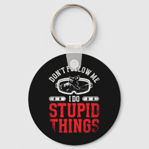 Snowboarding Snowboard Don't Follow Me I Do Stupid Key Ring