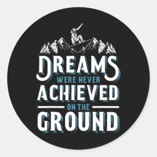 Snowboarding Snowboard Dreams Were Never Achieved  Classic Round Sticker