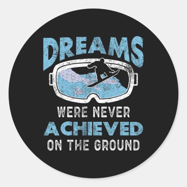 Snowboarding Snowboard Dreams Were Never Achieved  Classic Round Sticker (Front)
